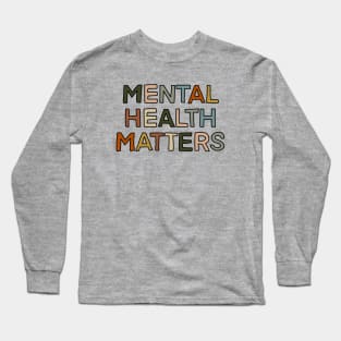 mental health matters Long Sleeve T-Shirt